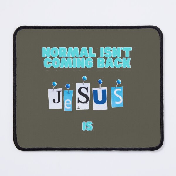 Item preview, NORMAL ISN'T COMING BACK, JESUS IS designed and sold by KateHortone.