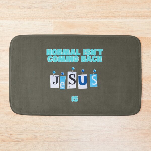 Item preview, NORMAL ISN'T COMING BACK, JESUS IS designed and sold by KateHortone.