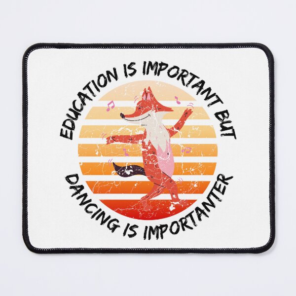 Item preview, Education Is Important But Dancing Is Importanter designed and sold by LuckyKermit.