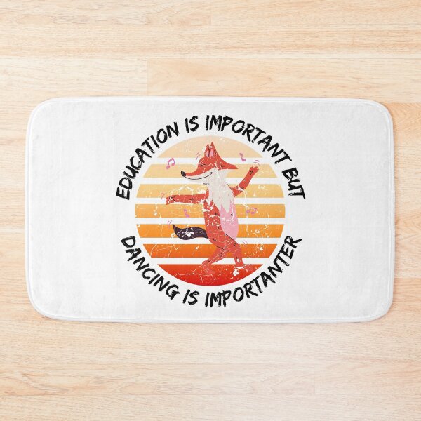 Item preview, Education Is Important But Dancing Is Importanter designed and sold by LuckyKermit.