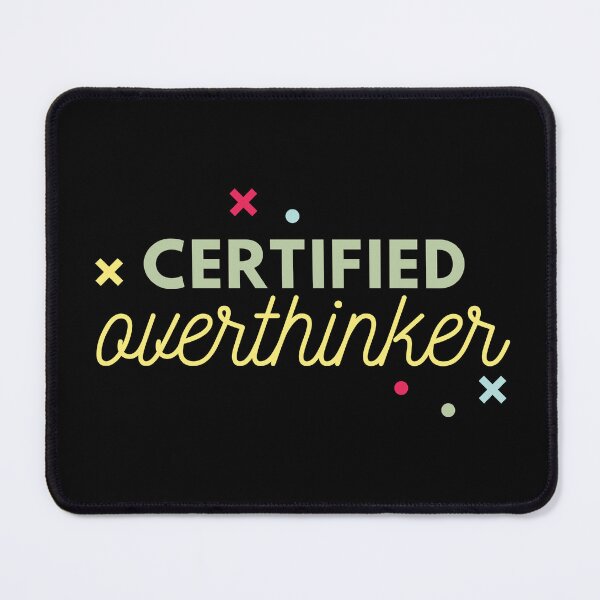 Item preview, Overthinking Kills Your Happiness Certified Overthinker designed and sold by SweetbeStore.