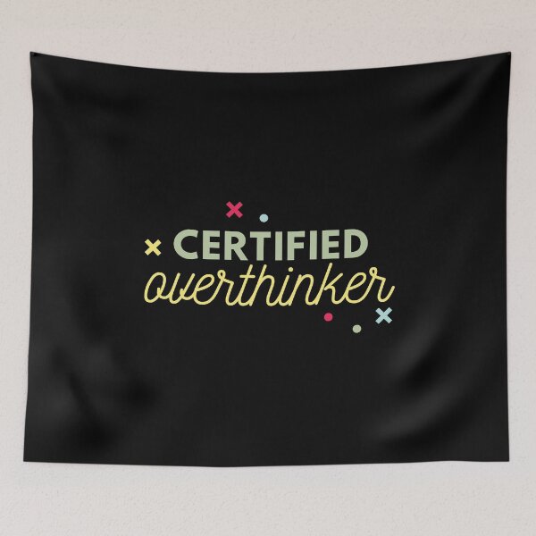 Item preview, Overthinking Kills Your Happiness Certified Overthinker designed and sold by SweetbeStore.