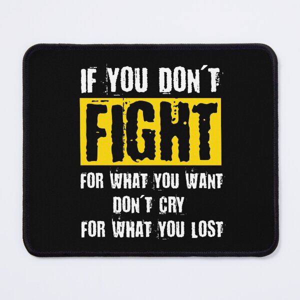 Item preview, If You Don't Fight For What You Want designed and sold by Mondayshine.