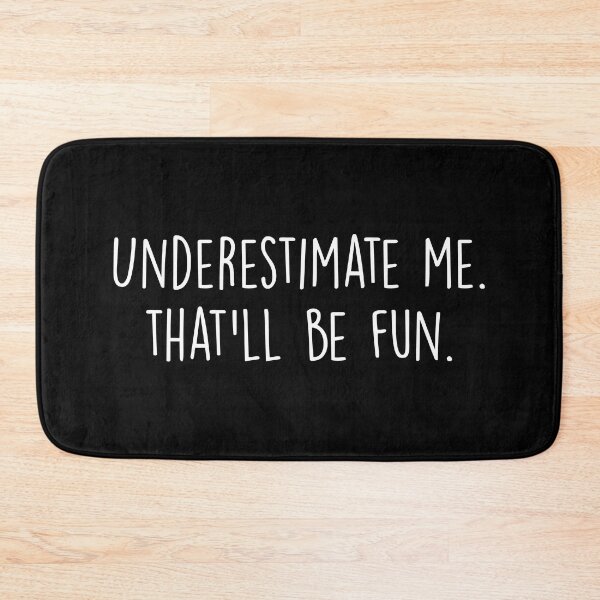 Item preview, Underestimate me. That'll be fun designed and sold by Majesticoo.