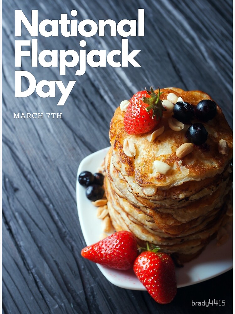 "National Flapjack Day March 7" Poster for Sale by brady4415 Redbubble