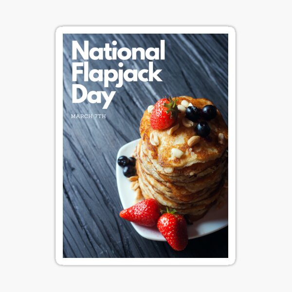 "National Flapjack Day March 7" Sticker by brady4415 Redbubble