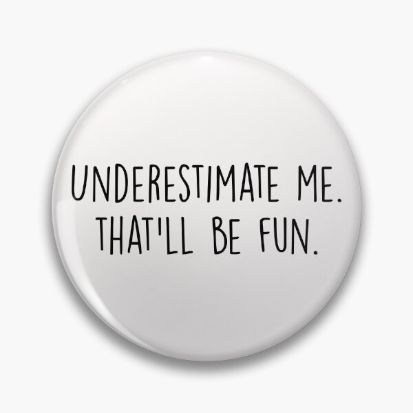 Item preview, Underestimate me. That'll be fun designed and sold by Majesticoo.