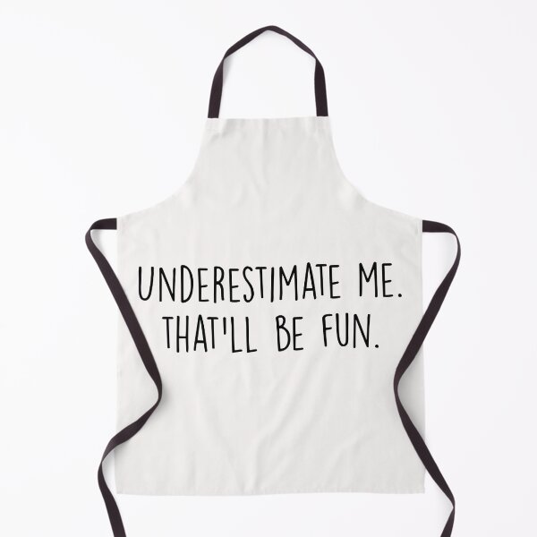Item preview, Underestimate me. That'll be fun designed and sold by Majesticoo.