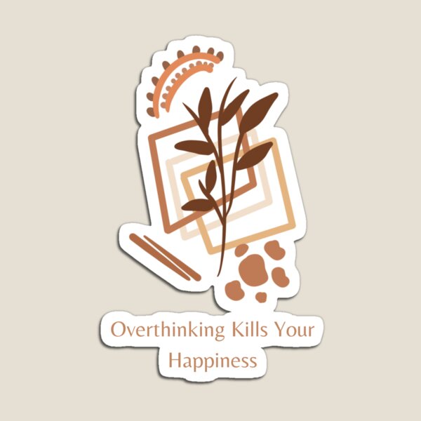 Item preview, Overthinking Kills Your Happiness Stop Overthinking  designed and sold by SweetbeStore.