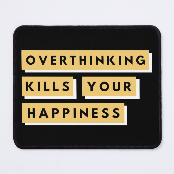Item preview, Overthinking Kills Your Happiness designed and sold by BahiaStyle.