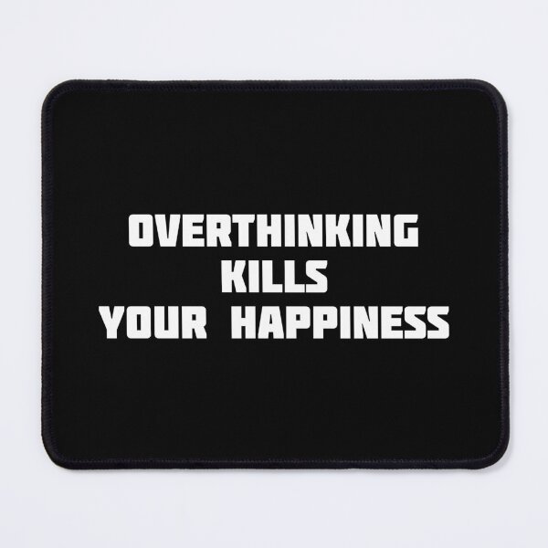 Item preview, Overthinking Kills Your Happiness designed and sold by AliceMarr.