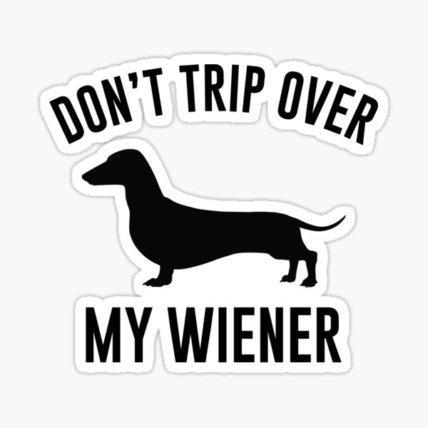 Item preview, Don't Trip Over My Weiner designed and sold by Venus Complete.