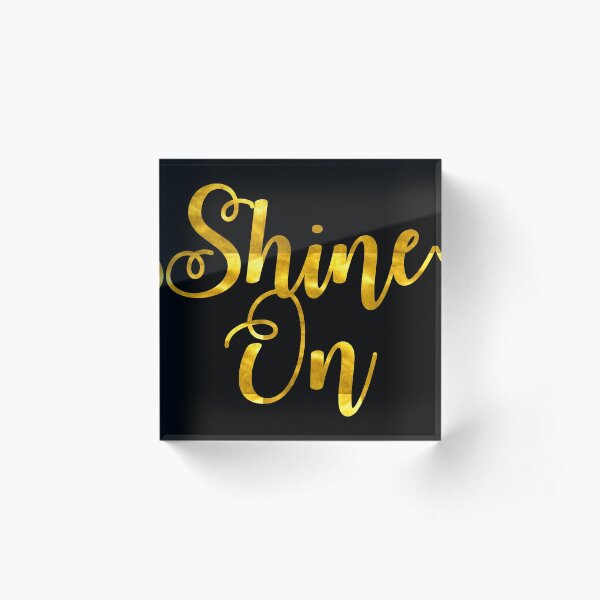 Shine On Acrylic Block