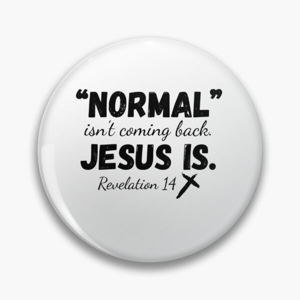 Item preview, Normal Isn't Coming Back Jesus Is revelations 14 designed and sold by KateHortone.