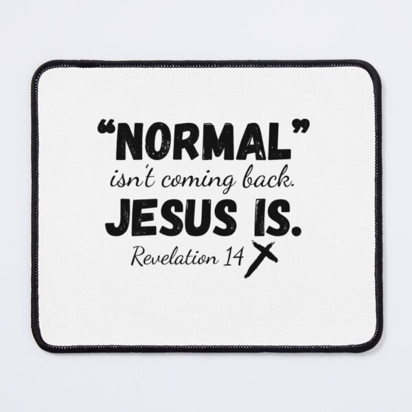 Item preview, Normal Isn't Coming Back Jesus Is revelations 14 designed and sold by KateHortone.