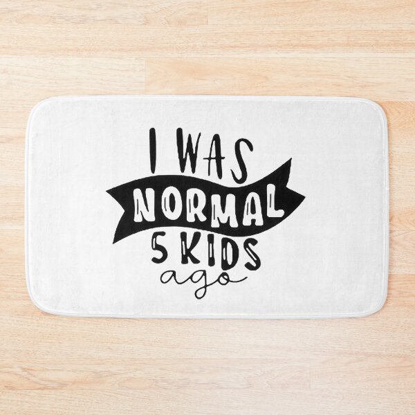 Item preview, I was normal 5 kids ago happy mothers day Baby Shower Women Wedding Fashion Female Pattern Art Design Happy Apparel Essential Inspiration Joy Mood Funny designed and sold by DesignByHeartUK.