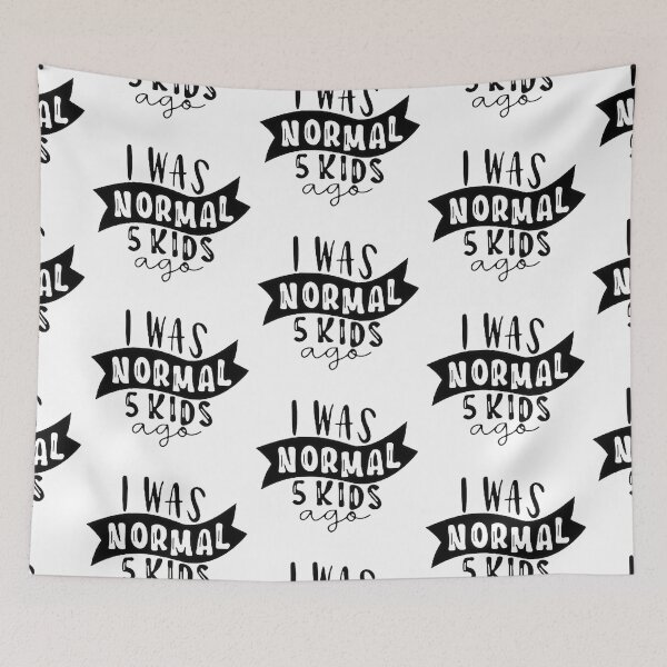 Item preview, I was normal 5 kids ago happy mothers day Baby Shower Women Wedding Fashion Female Pattern Art Design Happy Apparel Essential Inspiration Joy Mood Funny designed and sold by DesignByHeartUK.