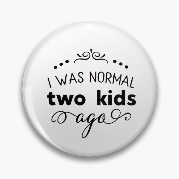 Item preview, I was normal 2 kids ago happy mothers day Baby Shower Women Wedding Fashion Female Pattern Art Design Happy Apparel Essential Inspiration Joy Mood Funny designed and sold by DesignByHeartUK.