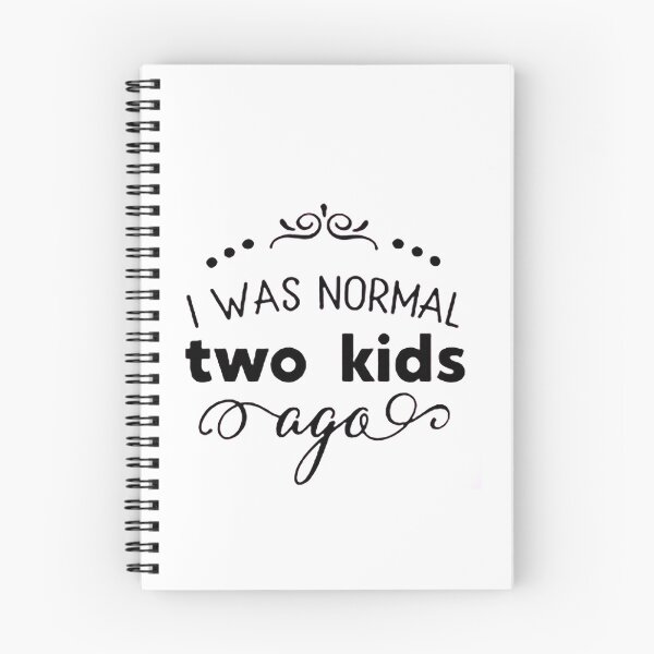 Item preview, I was normal 2 kids ago happy mothers day Baby Shower Women Wedding Fashion Female Pattern Art Design Happy Apparel Essential Inspiration Joy Mood Funny designed and sold by DesignByHeartUK.