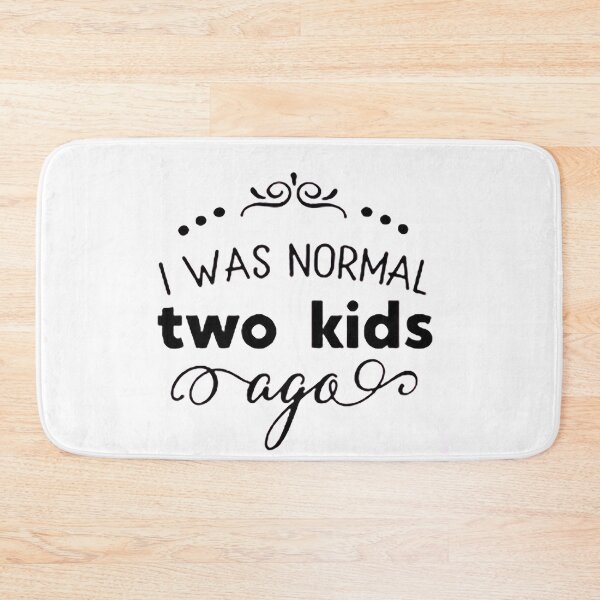 Item preview, I was normal 2 kids ago happy mothers day Baby Shower Women Wedding Fashion Female Pattern Art Design Happy Apparel Essential Inspiration Joy Mood Funny designed and sold by DesignByHeartUK.