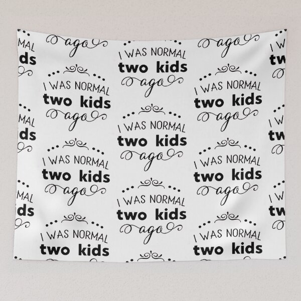 Item preview, I was normal 2 kids ago happy mothers day Baby Shower Women Wedding Fashion Female Pattern Art Design Happy Apparel Essential Inspiration Joy Mood Funny designed and sold by DesignByHeartUK.