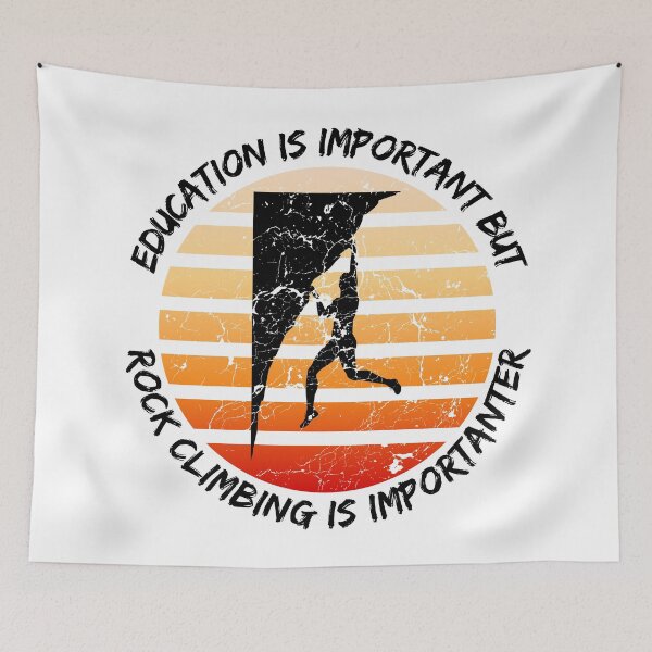 Item preview, Education Is Important But Rock Climbing Is Importanter designed and sold by LuckyKermit.