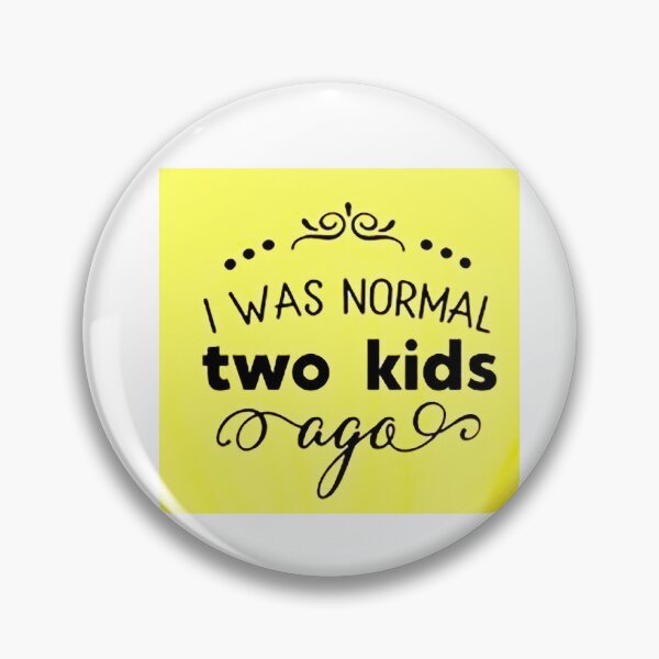 Item preview, I was normal 2 kids ago happy mothers day Baby Shower Women Wedding Fashion Female Pattern Art Design Happy Apparel Essential Inspiration Joy Mood Funny designed and sold by DesignByHeartUK.