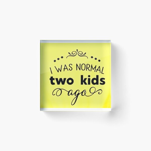 Item preview, I was normal 2 kids ago happy mothers day Baby Shower Women Wedding Fashion Female Pattern Art Design Happy Apparel Essential Inspiration Joy Mood Funny designed and sold by DesignByHeartUK.