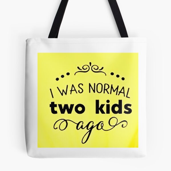 Item preview, I was normal 2 kids ago happy mothers day Baby Shower Women Wedding Fashion Female Pattern Art Design Happy Apparel Essential Inspiration Joy Mood Funny designed and sold by DesignByHeartUK.