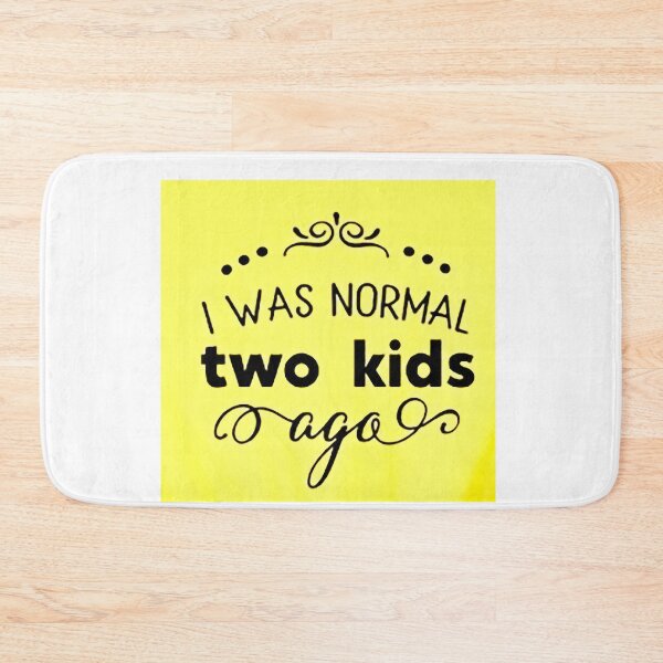 Item preview, I was normal 2 kids ago happy mothers day Baby Shower Women Wedding Fashion Female Pattern Art Design Happy Apparel Essential Inspiration Joy Mood Funny designed and sold by DesignByHeartUK.