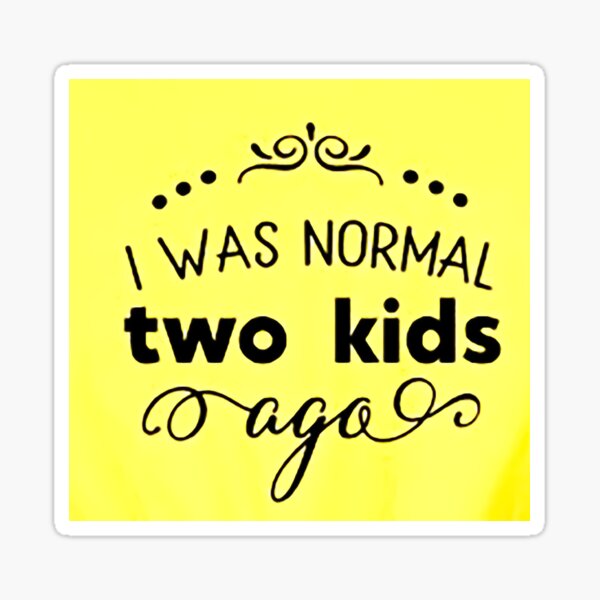 Aperçu de l'œuvre I was normal 2 kids ago happy mothers day Baby Shower Women Wedding Fashion Female Pattern Art Design Happy Apparel Essential Inspiration Joy Mood Funny créée et vendue par DesignByHeartUK.