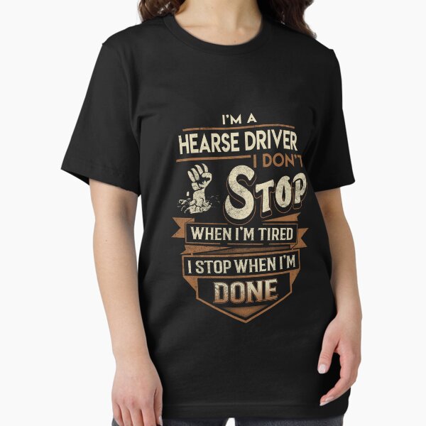 Item preview, Hearse Driver T Shirt - I Stop When Done Job Gift Item Tee designed and sold by natalinedk.