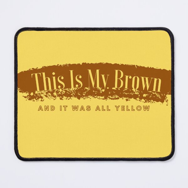 Item preview, This Is My Brown and It Was All Yellow designed and sold by themora.