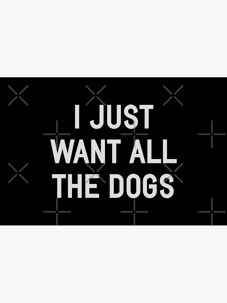 I Just Want All The Dogs by DJBALOGH