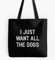 Ich will nur alle Hunde Tote Bag