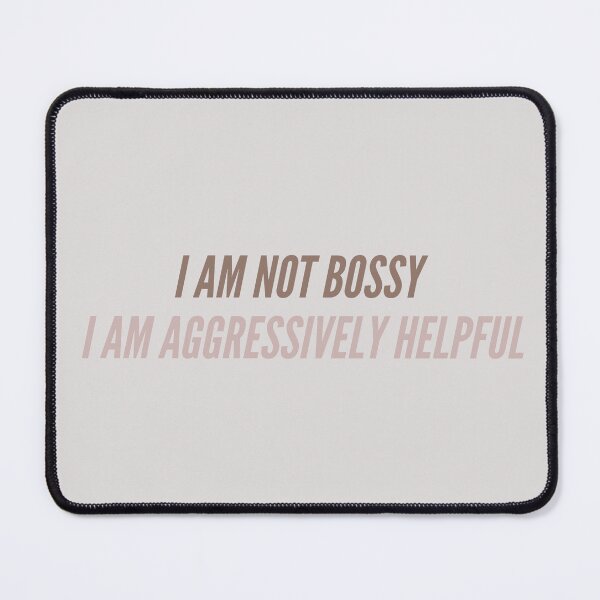 Item preview, I Am Not Bossy I Am Aggressively Helpful designed and sold by Levated.