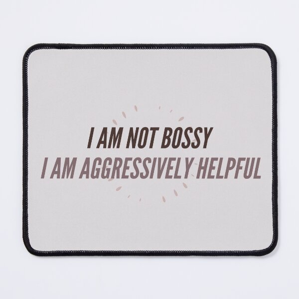 Item preview, I Am Not Bossy I Am Aggressively Helpful designed and sold by Levated.