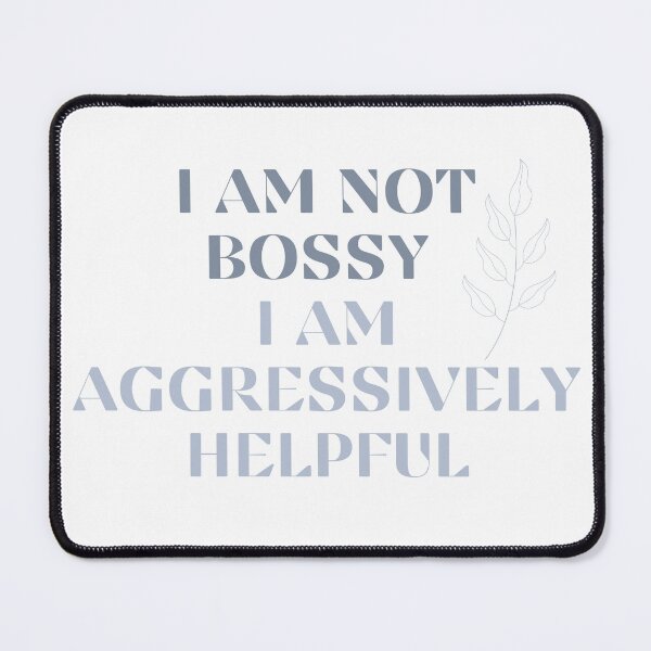 Item preview, I Am Not Bossy I Am Aggressively Helpful designed and sold by Levated.