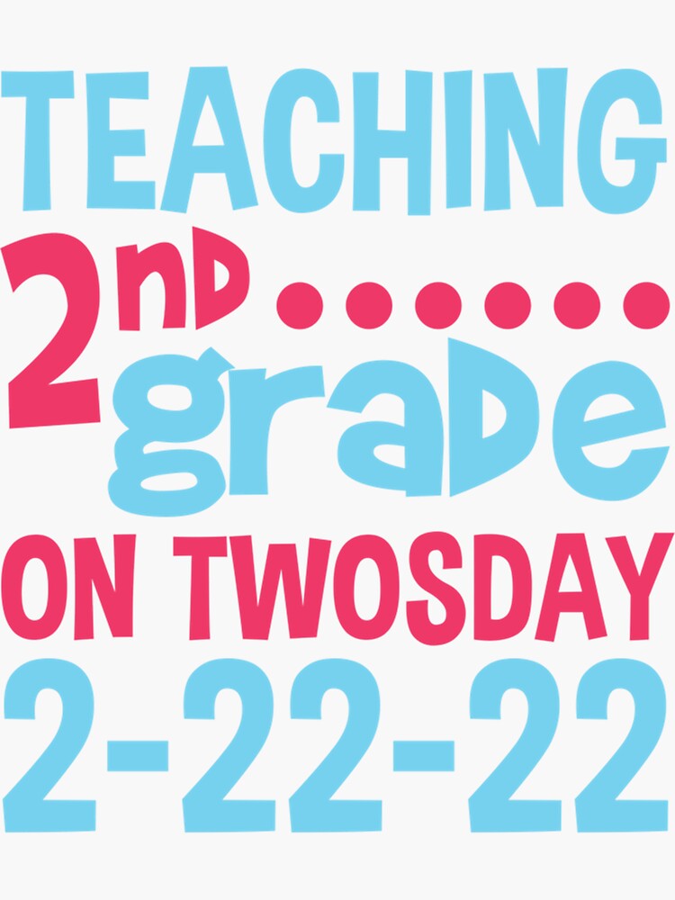 Twosday Teacher 2022 Teaching 2nd Grade On Twosday 2 22 22 Sticker