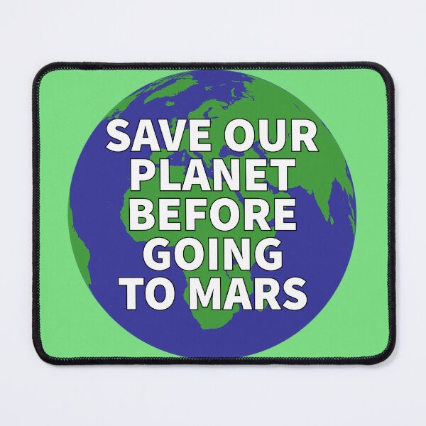 Item preview, Save our planet before going to mars - SAVE PLANET SAVE LIVES designed and sold by GaterStitch.