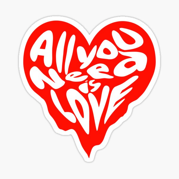 All you need is love Sticker for Sale by holdmylove