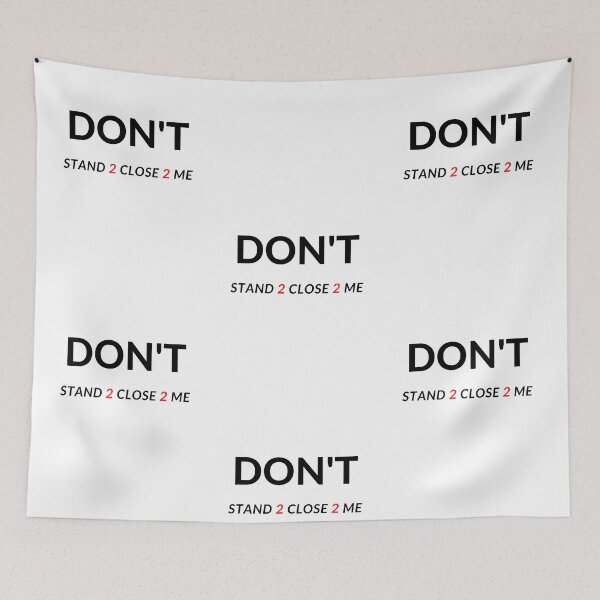Item preview, DON'T STAND 2 CLOSE 2 ME designed and sold by RobbiesMusic.