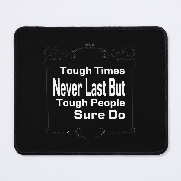 Item preview, Tough Time Never Last But Tough People Sure Do designed and sold by darknessjeff86.