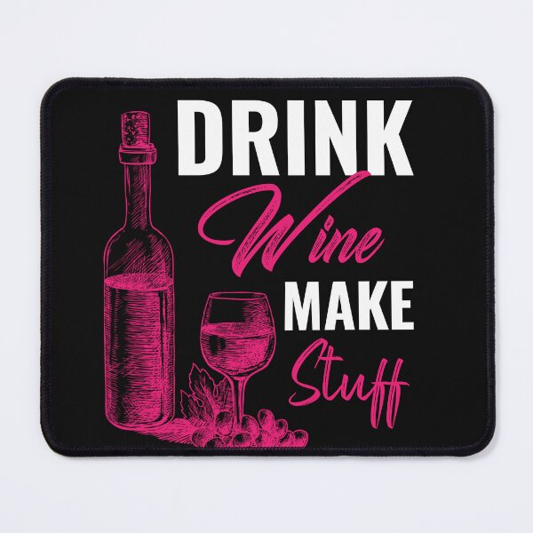 Item preview, DRINK WINE MAKE STUFF designed and sold by Hussain Shirts.