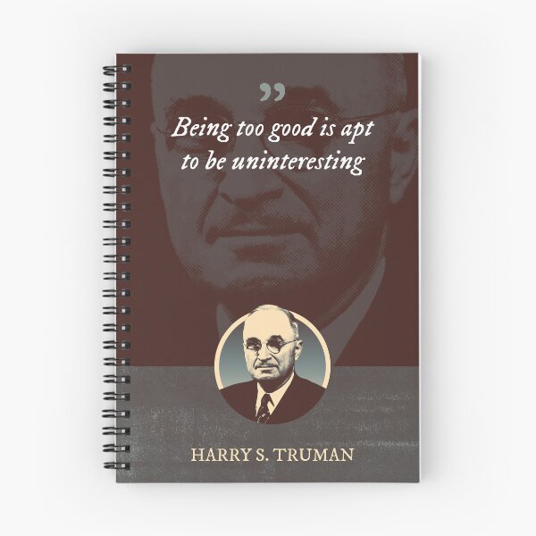 Item preview, Harry S. Truman - Being too good is apt to be uninteresting designed and sold by Syahrasi.
