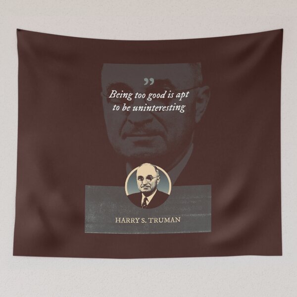 Item preview, Harry S. Truman - Being too good is apt to be uninteresting designed and sold by Syahrasi.