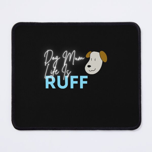 Item preview, Dog Mum Life Is Ruff - Cute Blue Design for Dog Mamas Lovers and Fans designed and sold by JoyTop.