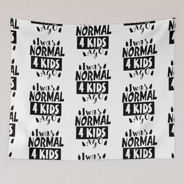 Item preview, I was normal 4 kids ago happy mothers day Baby Shower Women Wedding Fashion Female Pattern Art Design Happy Apparel Essential Inspiration Joy Mood Funny designed and sold by DesignByHeartUK.