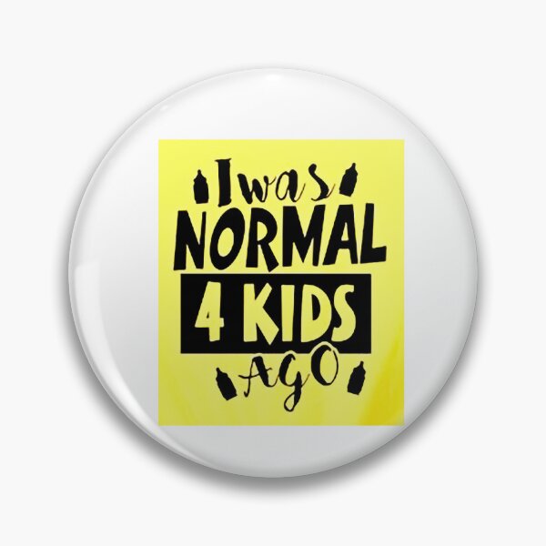 Item preview, I was normal 4 kids ago happy mothers day Baby Shower Women Wedding Fashion Female Pattern Art Design Happy Apparel Essential Inspiration Joy Mood Funny designed and sold by DesignByHeartUK.