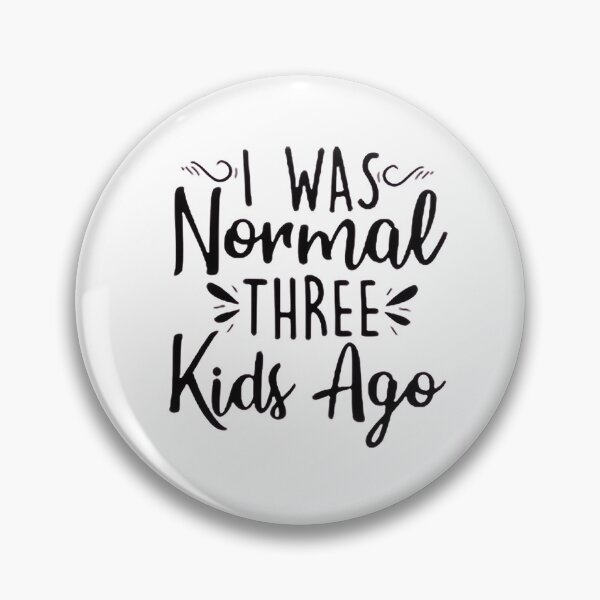 Item preview, I was normal 3 kids ago happy mothers day Baby Shower Women Wedding Fashion Female Pattern Art Design Happy Apparel Essential Inspiration Joy Mood Funny designed and sold by DesignByHeartUK.